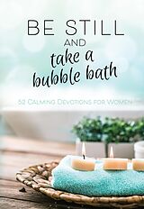 eBook (epub) Be Still and Take a Bubble Bath de BroadStreet Publishing Group LLC