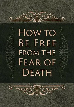 E-Book (epub) How to Be Free from the Fear of Death von Ray Comfort