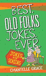 eBook (epub) Best Old Folks Jokes Ever de Chantelle Grace