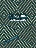 E-Book (epub) Be Strong and Courageous von BroadStreet Publishing Group LLC