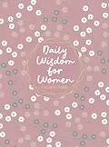 E-Book (epub) Daily Wisdom for Women von BroadStreet Publishing Group LLC