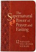 Couverture cartonnée The Supernatural Power of Prayer and Fasting de Ronnie Floyd