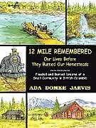 Kartonierter Einband 12 Mile Remembered Our Lives Before They Burned Our Homesteads von Ada Domke Jarvis