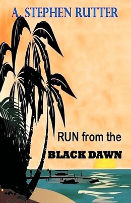 Kartonierter Einband Run from the Black Dawn von A. Stephen Rutter
