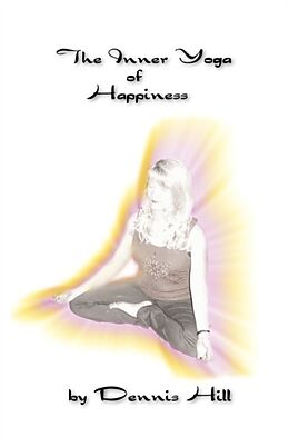 Kartonierter Einband The Inner Yoga of Happiness von Dennis Hill