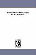 Kartonierter Einband Mayhew's Practical Book-Keeping Key. by IRA Mayhew von Ira Mayhew