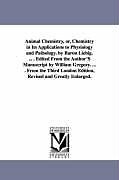 Couverture cartonnée Animal Chemistry, Or, Chemistry in Its Applications to Physiology and Pathology. by Baron Liebig. ... . Edited from the Author's Manuscript by William de Justus Freiherr von Liebig