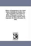 Kartonierter Einband History of Immigration to the United States, Exhibiting the Number, Sex, Age, Occupation, and Country of Birth, of Passengers Arriving ... by Sea from von William Jeremy Bromwell