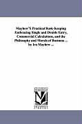 Kartonierter Einband Mayhew's Practical Book-Keeping Embracing Single and Double Entry, Commercial Calculations, and the Philosophy and Morals of Business ... by IRA Mayhe von Ira Mayhew