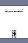 Kartonierter Einband Financing American Industry: And Other Addresses / E.H.H. Simmons von Edward Henry Harriman Simmons, E. H. H. (Edward Henry Harriman Simmons