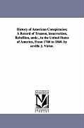 Kartonierter Einband History of American Conspiracies; A Record of Treason, Insurrection, Rebellion, Andc., in the United States of America, from 1760 to 1860. by Orville von Orville J. (Orville James) Victor