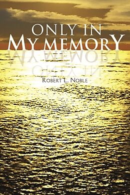 Kartonierter Einband Only in My Memory von Robert L. Noble