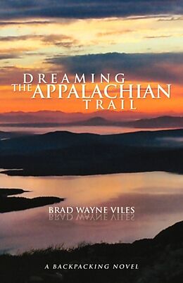 Kartonierter Einband Dreaming the Appalachian Trail von Brad Wayne Viles