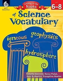 E-Book (pdf) Getting to the Roots of Science Vocabulary Levels 6-8 von Timothy Rasinski, Nancy Padak