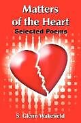 Kartonierter Einband Matters of the Heart von S. Glenn Wakefield