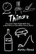 Kartonierter Einband Things: You Can't Take Them with You But . They're Fun While You're Here von Kathy Flood