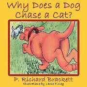 Kartonierter Einband Why Does a Dog Chase a Cat? von P. Richard Brackett