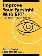 Kartonierter Einband Improve Your Eyesight with Eft* von Carol Look