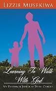 Couverture cartonnée Learning to Walk with God de Lizzie Musekiwa