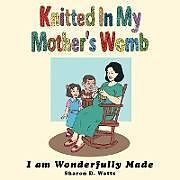 Kartonierter Einband Knitted In My Mother's Womb von Sharon D. Watts