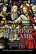 Livre Relié Offering the Lamb: Reflections on the Western Rite Mass in the Orthodox Church de Michael D. Keiser