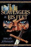 Couverture cartonnée Scavengers at His Feet de Micah Johnson