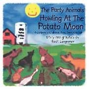 Couverture cartonnée The Party Animals Howling At The Potato Moon de Hank Langeman