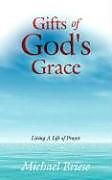 Couverture cartonnée Gifts of God's Grace: Living a Life of Prayer de Michael Briese