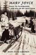 Kartonierter Einband Mary Joyce: Taku to Fairbanks, 1,000 Miles by Dogteam von Mary Anne Greiner