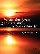 Kartonierter Einband Manage Your Stress The Easy Way von Robert Mihajlovic Ma