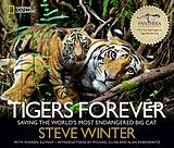 Fester Einband Tigers Forever: Saving the World's Most Endangered Big Cat von Steve Winter