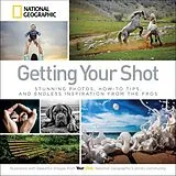 Broschiert Getting Your Shot von National Geographic