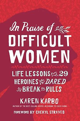 Fester Einband In Praise of Difficult Women von Karen Karbo