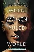 Broschiert When Women Ruled the World von Kara Cooney