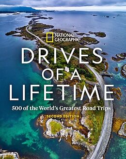 Livre Relié Drives of a Lifetime 2nd Edition: 500 of the World's Greatest Road Trips de National Geographic