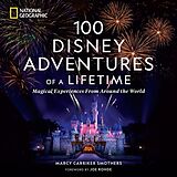 Livre Relié 100 Disney Adventures of a Lifetime de Marcy Carriker Smothers