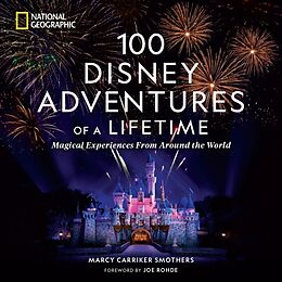 Livre Relié 100 Disney Adventures of a Lifetime de Marcy Carriker Smothers