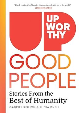 Fester Einband Upworthy - GOOD PEOPLE von Gabriel Reilich, Lucia Knell