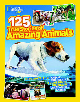 Couverture cartonnée 125 True Stories of Amazing Animals de National Geographic Kids