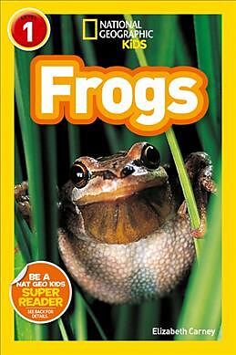 Couverture cartonnée National Geographic Kids Readers: Frogs de Elizabeth Carney, National Geographic Kids