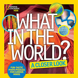 Livre Relié What in the World: A Closer Look de National Geographic Kids