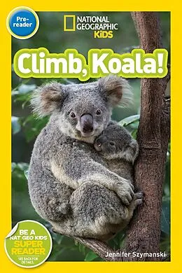 E-Book (epub) Climb, Koala! (National Geographic Kids Readers, Pre-Reader) von Jennifer Szymanski, National Geographic Kids