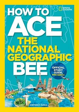 E-Book (epub) How to Ace the National Geographic Bee, Official Study Guide, Fifth Edition von National Geographic Kids