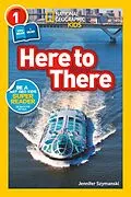 E-Book (epub) Here to There (National Geographic Kids Readers, Level 1/Co-Reader) von Jennifer Szymanski