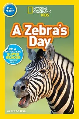 E-Book (epub) A Zebra's Day (National Geographic Kids Readers, Pre-Reader) von Aubre Andrus