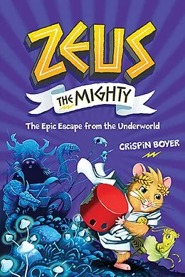 E-Book (epub) Zeus the Mighty: The Epic Escape From the Underworld (Book 4) von Crispin Boyer