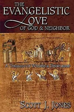 E-Book (epub) The Evangelistic Love of God & Neighbor von Scott J. Jones