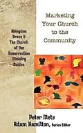E-Book (epub) Marketing Your Church to the Community von Peter Metz
