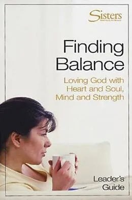 E-Book (epub) Sisters: Bible Study for Women - Finding Balance Leader's Guide von John Schroeder
