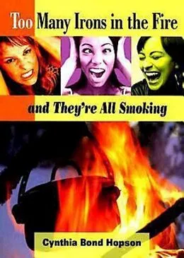 E-Book (epub) Too Many Irons in the Fire von Cynthia Bond Hopson